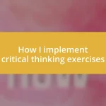 How I implement critical thinking exercises