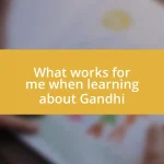 What works for me when learning about Gandhi