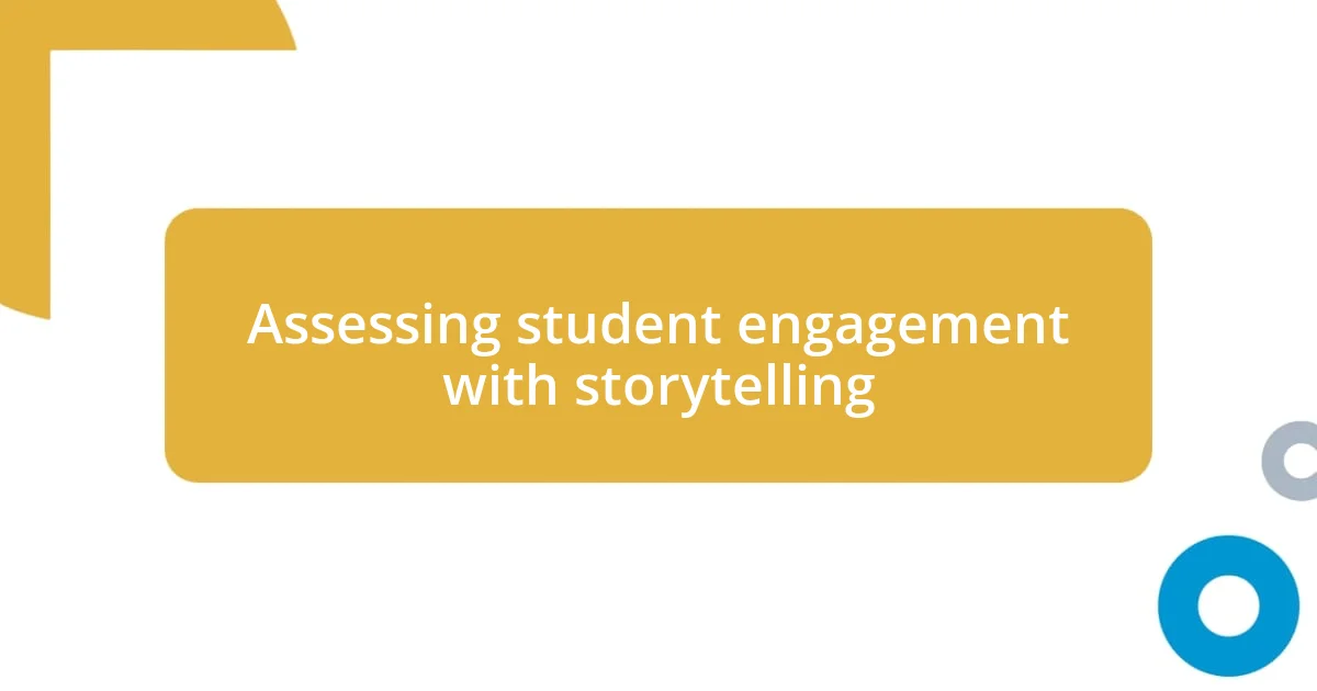 Assessing student engagement with storytelling