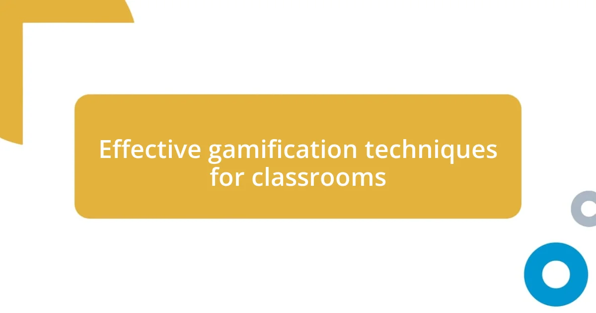 Effective gamification techniques for classrooms